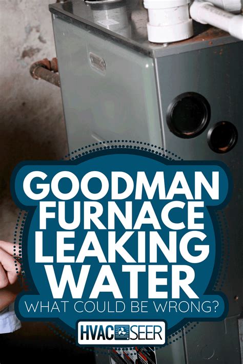 Goodman Furnace Leaking Water – What Could Be。